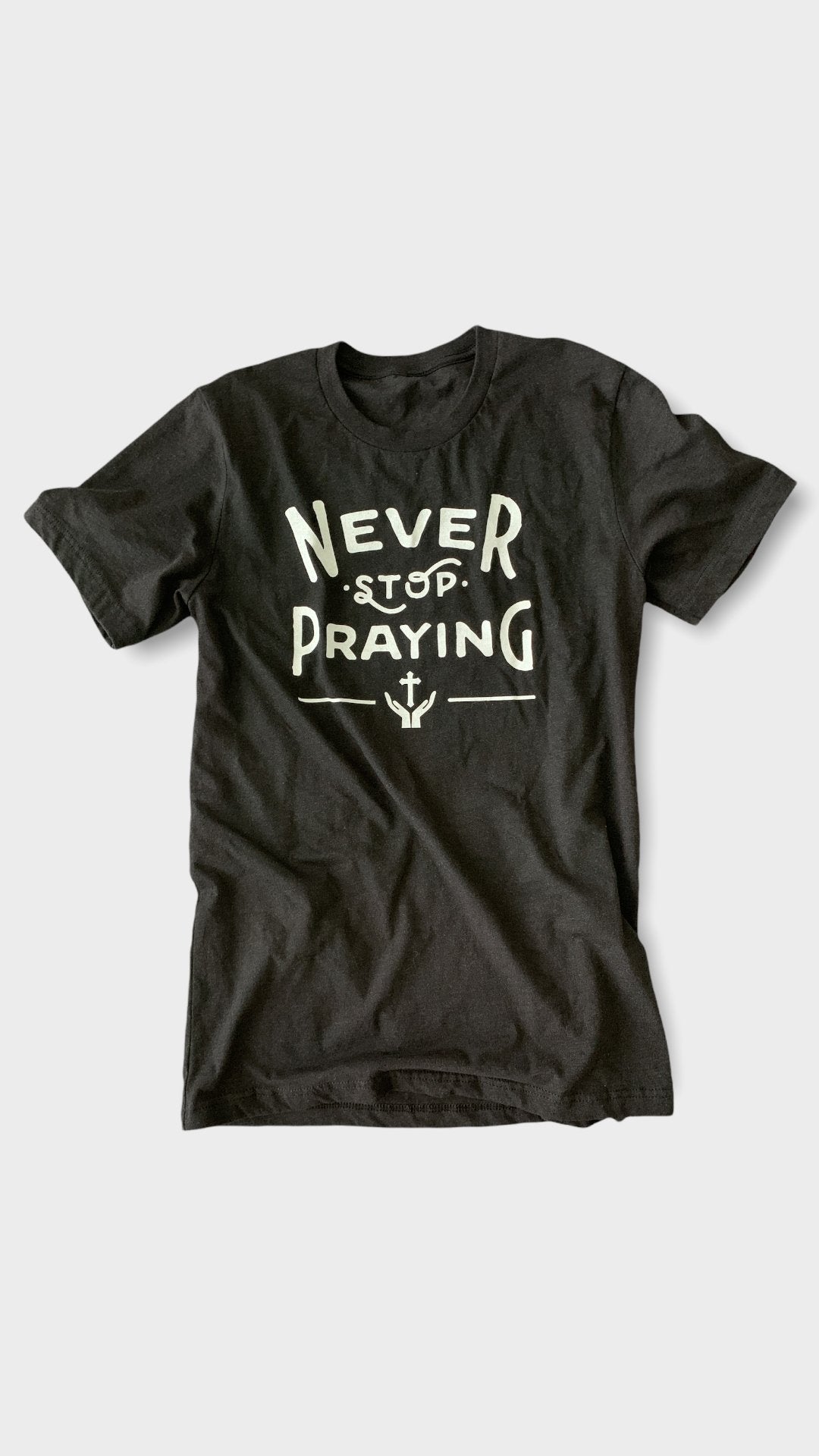 NEVER STOP PRAYING - Stone Pine Haus